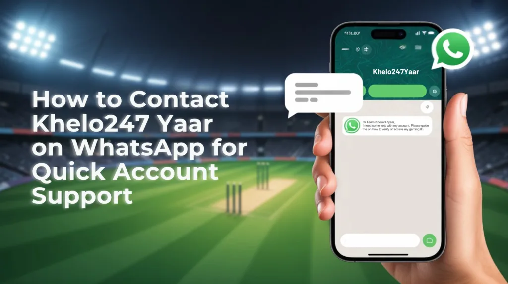 How to Contact Khelo247yaar on WhatsApp for Quick Account Support